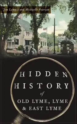 Ukryta historia Old Lyme, Lyme i East Lyme - Hidden History of Old Lyme, Lyme and East Lyme