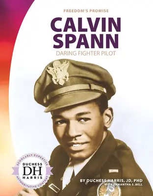 Calvin Spann: Odważny pilot myśliwca - Calvin Spann: Daring Fighter Pilot