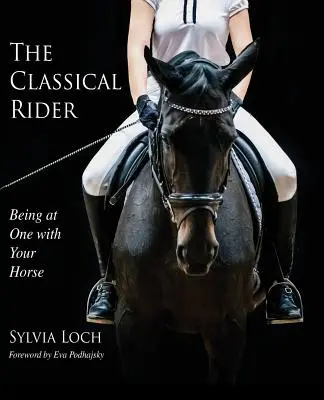 Jeździectwo klasyczne: Jedność z koniem - The Classical Rider: Being at One With Your Horse