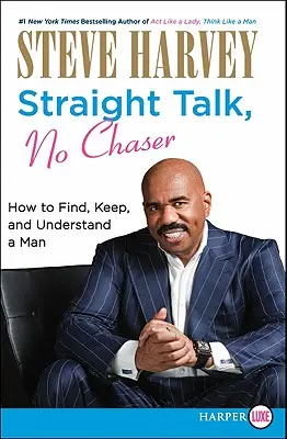 Straight Talk, No Chaser: Jak znaleźć, zatrzymać i zrozumieć mężczyznę - Straight Talk, No Chaser: How to Find, Keep, and Understand a Man