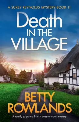 Death in the Village: Całkowicie trzymająca w napięciu brytyjska tajemnica morderstwa - Death in the Village: A totally gripping British cozy murder mystery