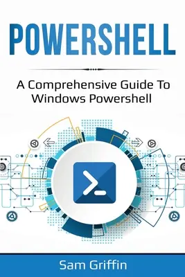 PowerShell: Kompleksowy przewodnik po Windows PowerShell - PowerShell: A Comprehensive Guide to Windows PowerShell