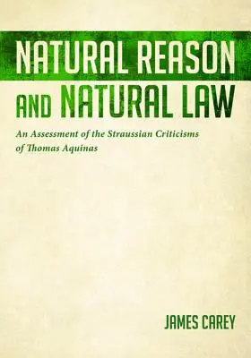 Rozum naturalny i prawo naturalne: Ocena straussowskiej krytyki Tomasza z Akwinu - Natural Reason and Natural Law: An Assessment of the Straussian Criticisms of Thomas Aquinas