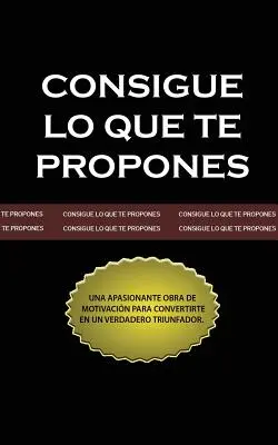 Consigue lo que te Propones (The Go-Getter, Edycja hiszpańska) - Consigue lo que te Propones (The Go-Getter, Spanish Edition)