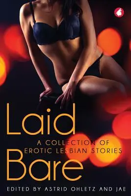 Laid Bare: Zbiór erotycznych historii lesbijskich - Laid Bare: A Collection of Erotic Lesbian Stories