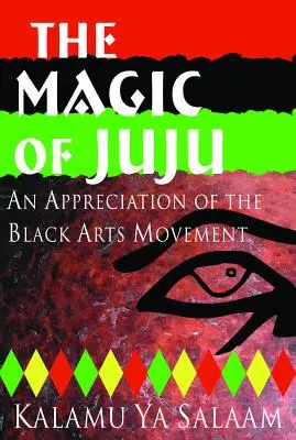 Magia Juju: Docenienie ruchu czarnej sztuki - The Magic of Juju: An Appreciation of the Black Arts Movement