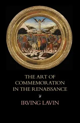 Sztuka upamiętniania w renesansie: Wykłady Slade'a - The Art of Commemoration in the Renaissance: The Slade Lectures