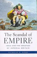 Skandal imperium: Indie i tworzenie imperialnej Wielkiej Brytanii - The Scandal of Empire: India and the Creation of Imperial Britain