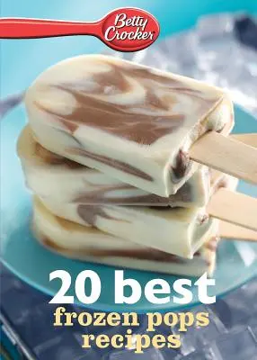 Betty Crocker 20 najlepszych przepisów na mrożone popy - Betty Crocker 20 Best Frozen Pops Recipes