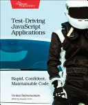 Testowanie aplikacji JavaScript: Szybki, pewny i łatwy w utrzymaniu kod - Test-Driving JavaScript Applications: Rapid, Confident, Maintainable Code