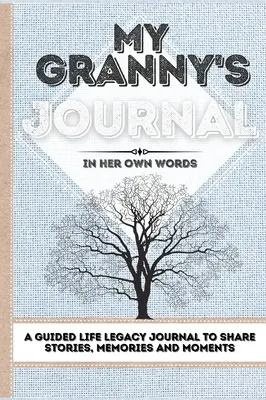 Dziennik mojej babci: Dziennik życia z przewodnikiem do dzielenia się historiami, wspomnieniami i chwilami - 7 x 10 - My Granny's Journal: A Guided Life Legacy Journal To Share Stories, Memories and Moments - 7 x 10