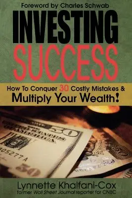 Inwestowanie w sukces: Jak pokonać 30 kosztownych błędów i pomnożyć swój majątek - Investing Success: How to Conquer 30 Costly Mistakes & Multiply Your Wealth