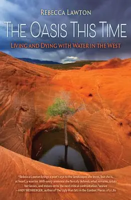 Oaza tym razem: Życie i umieranie z wodą na Zachodzie - The Oasis This Time: Living and Dying with Water in the West