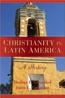 Chrześcijaństwo w Ameryce Łacińskiej: Historia - Christianity in Latin America: A History