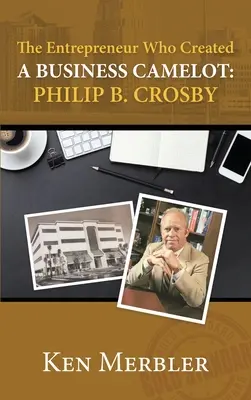 Przedsiębiorca, który stworzył biznesowy Camelot: Philip B. Crosby - The Entrepreneur Who Created A Business Camelot: Philip B. Crosby