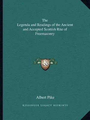 Legenda i czytania Dawnego i Uznanego Obrządku Szkockiego Masonerii - The Legenda and Readings of the Ancient and Accepted Scottish Rite of Freemasonry