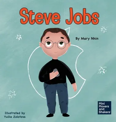 Steve Jobs: Książka dla dzieci o zmienianiu świata - Steve Jobs: A Kid's Book About Changing the World