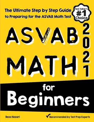 ASVAB Matematyka dla początkujących: Kompletny przewodnik krok po kroku przygotowujący do testu matematycznego ASVAB - ASVAB Math for Beginners: The Ultimate Step by Step Guide to Preparing for the ASVAB Math Test