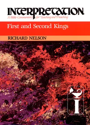 Pierwsza i Druga Księga Królewska: Interpretacja: Komentarz biblijny do nauczania i głoszenia - First and Second Kings: Interpretation: A Bible Commentary for Teaching and Preaching