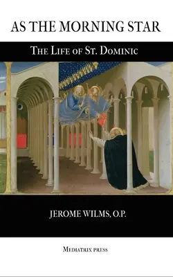 Jak Gwiazda Poranna: Życie świętego Dominika - As the Morning Star: The Life of St. Dominic