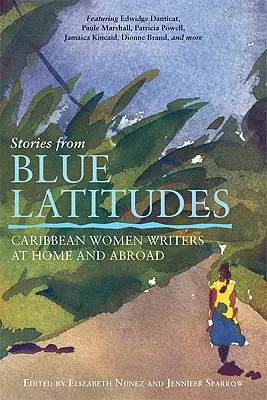 Opowieści z błękitnych szerokości geograficznych: Karaibskie pisarki w kraju i za granicą - Stories from Blue Latitudes: Caribbean Women Writers at Home and Abroad