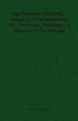 Egg Tempera Painting - Tempera, Underpainting, Oil, Emulsion, Painting - A Manual Of Technique