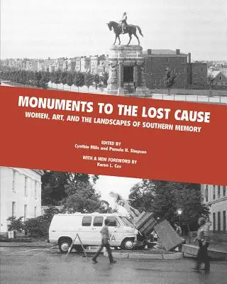 Pomniki straconej sprawy: Kobiety, sztuka i krajobrazy południowej pamięci - Monuments to the Lost Cause: Women, Art, and the Landscapes of Southern Memory