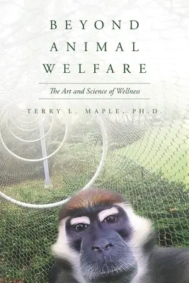 Beyond Animal Welfare: Sztuka i nauka dobrego samopoczucia - Beyond Animal Welfare: The Art and Science of Wellness