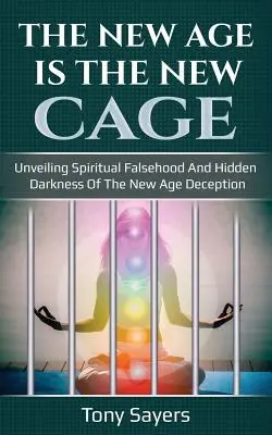 New Age to nowa klatka: Odsłanianie duchowego fałszu i ukrytej ciemności oszustwa New Age. - The New Age Is the New Cage: Unveiling Spiritual Falsehood and Hidden Darkness of the New Age Deception.