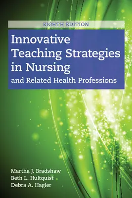 Innowacyjne strategie nauczania w pielęgniarstwie i pokrewnych zawodach medycznych - Innovative Teaching Strategies in Nursing and Related Health Professions