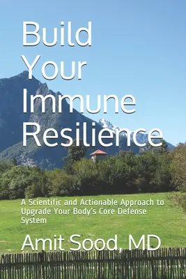 Zbuduj swoją odporność immunologiczną: Naukowe i praktyczne podejście do ulepszania podstawowego systemu obronnego organizmu - Build Your Immune Resilience: A Scientific and Actionable Approach to Upgrade Your Body's Core Defense System