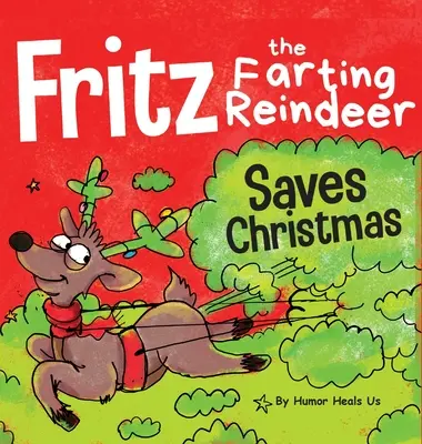 Pierdzący renifer Fritz ratuje święta: Opowieść o supermocy renifera - Fritz the Farting Reindeer Saves Christmas: A Story About a Reindeer's Superpower