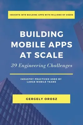 Tworzenie aplikacji mobilnych na dużą skalę: 39 wyzwań inżynieryjnych - Building Mobile Apps at Scale: 39 Engineering Challenges