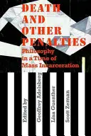 Śmierć i inne kary: Filozofia w czasach masowych więzień - Death and Other Penalties: Philosophy in a Time of Mass Incarceration