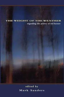 Ciężar pogody: W odniesieniu do poezji Teda Koosera - The Weight of the Weather: Regarding the Poetry of Ted Kooser