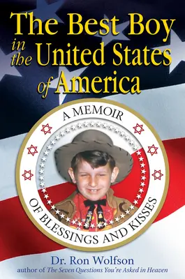 Najlepszy chłopak w Stanach Zjednoczonych Ameryki: Wspomnienie błogosławieństw i pocałunków - The Best Boy in the United States of America: A Memoir of Blessings and Kisses