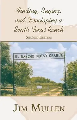 Znajdowanie, kupowanie i rozwijanie rancza w południowym Teksasie - Finding, Buying, and Developing a South Texas Ranch