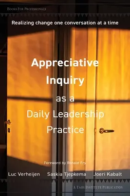 Appreciative Inquiry jako codzienna praktyka przywództwa: Urzeczywistnianie zmian - jedna rozmowa na raz - Appreciative Inquiry as a Daily Leadership Practice: Realizing Change One Conversation at a Time