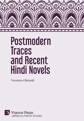 Postmodernistyczne ślady i najnowsze powieści hindi - Postmodern Traces and Recent Hindi Novels