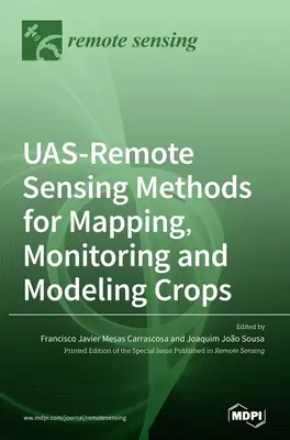 Metody zdalnego wykrywania UAS do mapowania, monitorowania i modelowania upraw - UAS-Remote Sensing Methods for Mapping, Monitoring and Modeling Crops