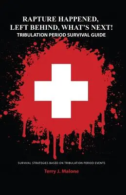 Rapture Happened, Left Behind, What's Next! Przewodnik przetrwania okresu ucisku - Rapture Happened, Left Behind, What's Next! Tribulation Period Survival Guide