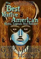 Najlepsze mity, legendy i folklor rdzennych Amerykanów - The Best Native American Myths, Legends, and Folklore