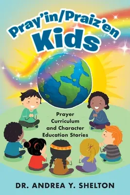 Pray'in/Praiz'en Kids: Program nauczania modlitwy i historie edukacji charakteru - Pray'in/Praiz'en Kids: Prayer Curriculum and Character Education Stories