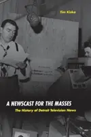 Wiadomości dla mas: Historia Detroit Television News - A Newscast for the Masses: The History of Detroit Television News