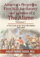 Amerykańska zapomniana pierwsza wojna o niewolnictwo i geneza Alamo - Americas Forgotten First War for Slavery and Genesis of The Alamo