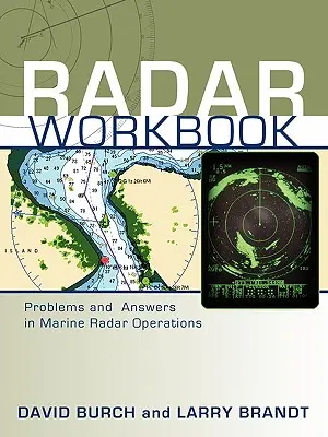 Radar Workbook: Problemy i odpowiedzi dotyczące obsługi radaru morskiego - Radar Workbook: Problems and Answers in Marine Radar Operations