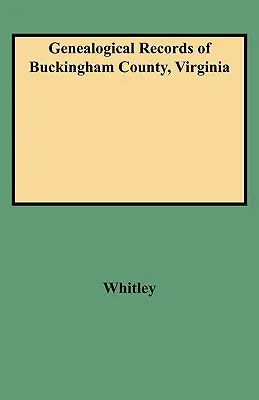 Akta genealogiczne hrabstwa Buckingham w stanie Wirginia - Genealogical Records of Buckingham County, Virginia