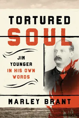 Udręczona dusza: Jim Younger we własnych słowach - Tortured Soul: Jim Younger in His Own Words