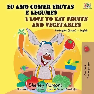 Uwielbiam jeść owoce i warzywa (portugalsko-angielska książka dwujęzyczna): brazylijski portugalski - angielski - I Love to Eat Fruits and Vegetables (Portuguese English Bilingual Book): Brazilian Portuguese - English