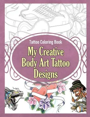 Kolorowanka z tatuażami: Moje kreatywne wzory tatuaży na ciało - Tattoo Coloring Book: My Creative Body Art Tattoo Designs